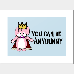 You Can Be Anybunny Posters and Art